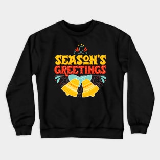 Seasons greetings Crewneck Sweatshirt
